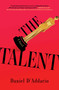 The Talent (A Novel) by Daniel D'Addario, 9781668075470