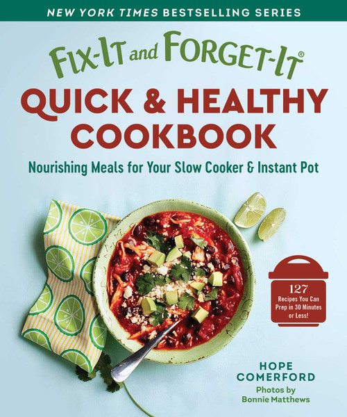 Fix-It and Forget-It Quick & Healthy Cookbook (Nourishing Meals for Your Slow Cooker & Instant Pot) by Hope Comerford, Bonnie Matthews, 9781680999501