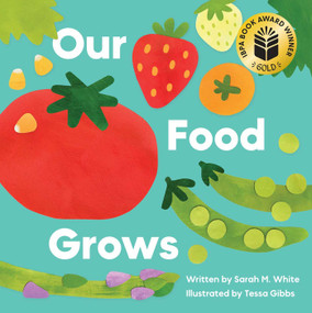 Our Food Grows by Sarah M. White, Tessa Gibbs, 9781685557775