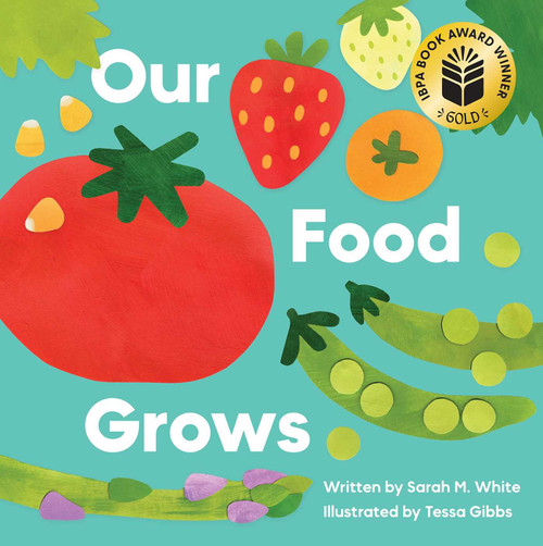 Our Food Grows by Sarah M. White, Tessa Gibbs, 9781685557775