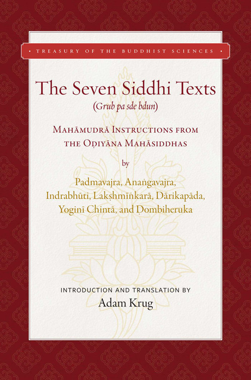 The Seven Siddhi Texts (Mahamudra Instructions from the Odiyana Mahasiddhas) by Adam Krug, 9781949163254