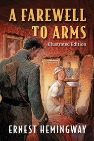 Farewell to Arms (Illustrated Edition) by Ernest Hemingway, Tim Foley, 9781949846560