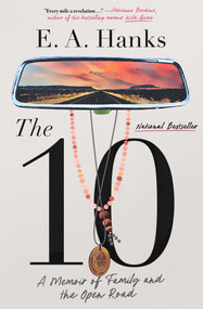 The 10 (A Memoir of Family and the Open Road) by E.A. Hanks, 9781982131296