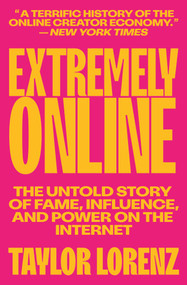 Extremely Online (The Untold Story of Fame, Influence, and Power on the Internet) - 9781982146870 by Taylor Lorenz, 9781982146870