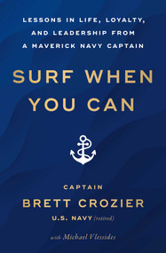 Surf When You Can (Lessons in Life, Loyalty, and Leadership from a Maverick Navy Captain) - 9781982191016 by Brett Crozier, Michael Vlessides, 9781982191016