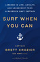 Surf When You Can (Lessons in Life, Loyalty, and Leadership from a Maverick Navy Captain) - 9781982191016 by Brett Crozier, Michael Vlessides, 9781982191016