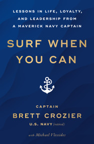Surf When You Can (Lessons in Life, Loyalty, and Leadership from a Maverick Navy Captain) - 9781982191016 by Brett Crozier, Michael Vlessides, 9781982191016