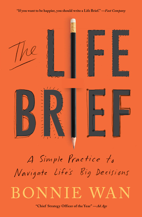 The Life Brief (A Simple Practice to Navigate Life's Big Decisions) by Bonnie Wan, 9781982195526
