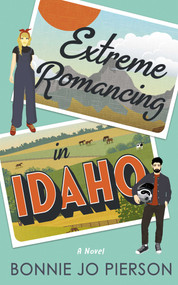 Extreme Romancing in Idaho by Bonnie Jo Pierson, 9781998076833