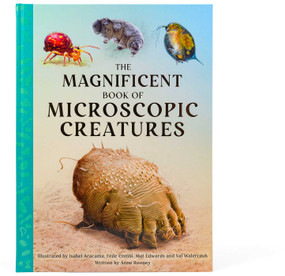 The Magnificent Book of Microscopic Creatures by Anne Rooney, Walerczuk, Aracama, Combi, 9798886740691