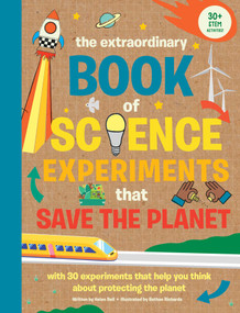 The Extraordinary Book of Science Experiments to Save the Planet by Helen Bell, Bethan Richards, 9798886741575