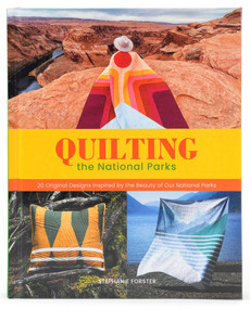 Quilting the National Parks (20 Original Designs Inspired by the Beauty of Our National Parks) by Stephanie Forster, 9798886741711