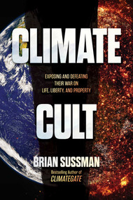 Climate Cult (Exposing and Defeating Their War on Life, Liberty, and Property) by Brian Sussman, 9798888455449