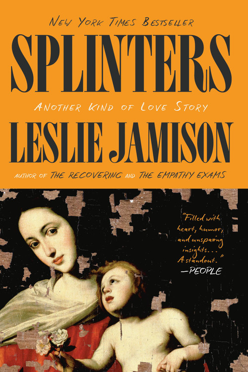 Splinters (Another Kind of Love Story) - 9780316374989 by Leslie Jamison, 9780316374989