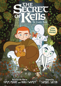 The Secret of Kells: The Graphic Novel by Tomm Moore, Nora Twomey, Samuel Sattin, 9780316439114