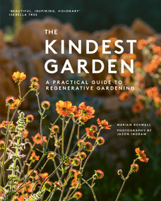 The Kindest Garden (A Practical Guide to Regenerative Gardening) by Marian Boswall, Jason Ingram, 9780711289437