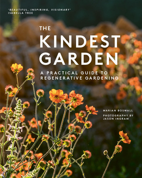 The Kindest Garden (A Practical Guide to Regenerative Gardening) by Marian Boswall, Jason Ingram, 9780711289437