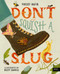 Don't Squish a Slug (A Wonderful Celebration of Marvellous Minibeasts!) by Yussef Rafik, Riley Samels, 9780711293441