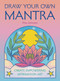 Draw Your Own Mantra (Create Empowering Affirmation Art) by Phe Johnson, Phe Johnson, 9780711296909