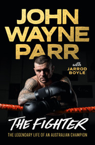 The Fighter - 9780733651908 by ‘John' Wayne Parr, Jarrod Boyle, 9780733651908