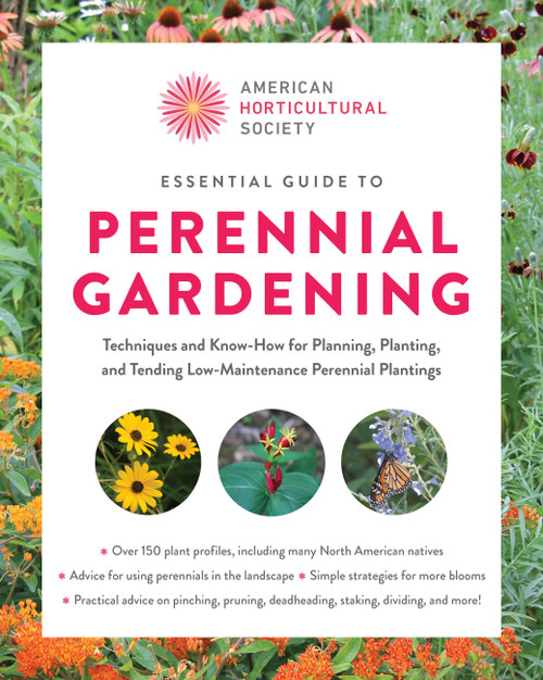 Essential Guide to Perennial Gardening (Techniques and Know-How for Planning, Planting, and Tending Low-Maintenance Perennial Plantings) by American Horticultural Society, 9780760392836
