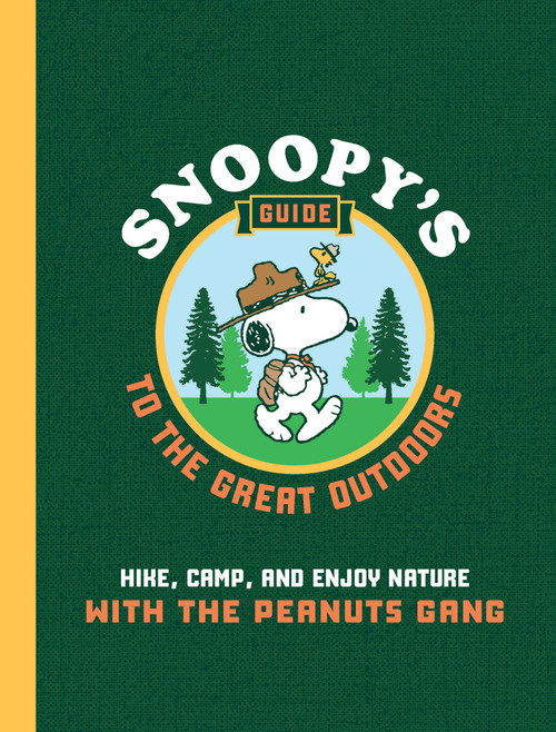 Snoopy's Guide to the Great Outdoors (Hike, Camp, and Enjoy Nature with the Peanuts Gang) by Kristin Mehus-Roe, 9780760395585