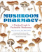 Mushroom Pharmacy (A Practical Guide to Psychedelic Mushrooms) by Stacey Simmons, Will Van Derveer, 9780762487981
