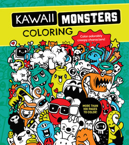 Kawaii Monsters Coloring Book (Color Adorably Creepy Characters - More Than 100 Pages to Color!) by Editors of Chartwell Books, 9780785844679