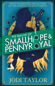 The Ballad of Smallhope and Pennyroyal (Meet your favourite new partners-in-crime in 2024's most hilarious time-travel caper) by Jodi Taylor, 9781035415892