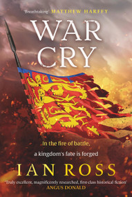 War Cry (The gripping 13th century medieval adventure for fans of Matthew Harffy and Elizabeth Chadwick) by Ian Ross, 9781399708913