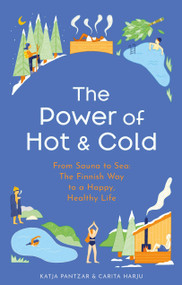The Power of Hot and Cold by Katja Pantzar, Carita Harju, 9781399724937