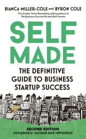 Self Made 2nd Edition (The definitive guide to business start-up success) by Byron Cole, Bianca Miller-Cole, 9781399822350