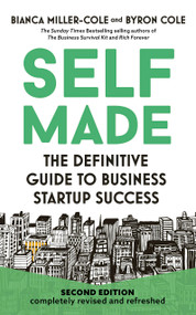 Self Made 2nd Edition (The definitive guide to business start-up success) by Byron Cole, Bianca Miller-Cole, 9781399822350