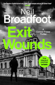 Exit Wounds (A breathtakingly unputdownable crime thriller) - 9781408718797 by Neil Broadfoot, 9781408718797