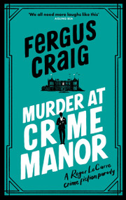 Murder at Crime Manor (Martin's Fishback's ridiculous second Detective Roger LeCarre parody 'thriller') - 9781408731833 by Fergus Craig, 9781408731833