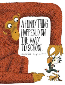 A Funny Thing Happened on the Way to School... by Davide Cali, Benjamin Chaud, 9781452131689