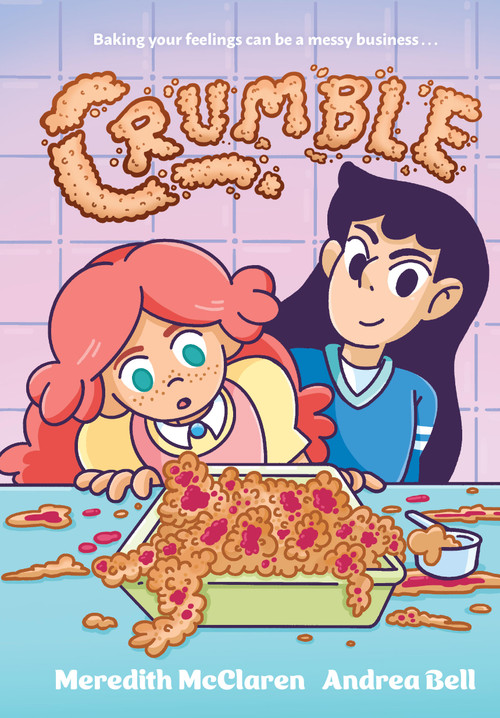 Crumble (A Graphic Novel) by Meredith McClaren, Andrea Bell, 9781523530687