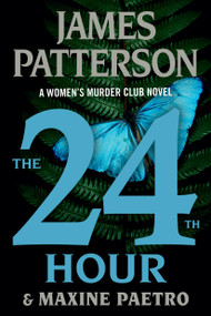 The 24th Hour (A Women's Murder Club Thriller) - 9781538710647 by James Patterson, Maxine Paetro, 9781538710647