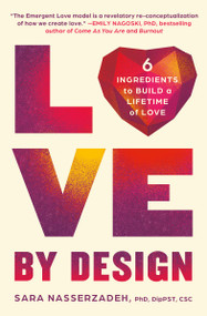 Love by Design (6 Ingredients to Build a Lifetime of Love) - 9781538742921 by Dr. Sara Nasserzadeh, 9781538742921