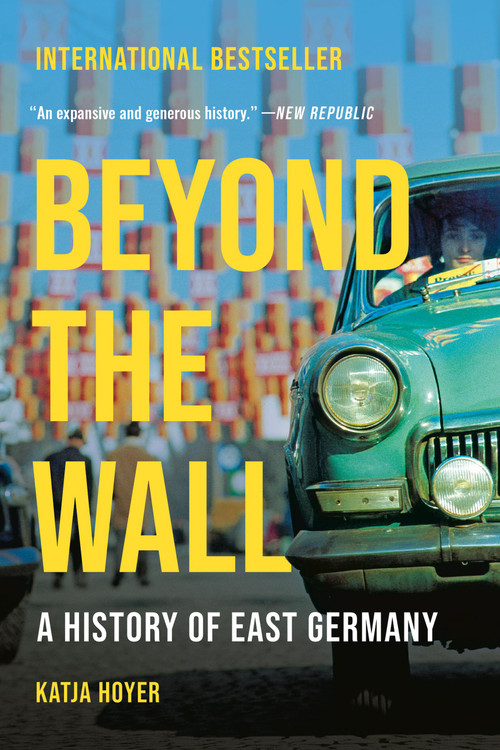 Beyond the Wall (A History of East Germany) - 9781541606364 by Katja Hoyer
