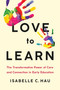Love to Learn (The Transformative Power of Care and Connection in Early Education) by Isabelle C. Hau, 9781541703773