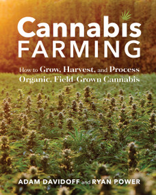 Cannabis Farming (How to Grow, Harvest, and Process Organic, Field-Grown Cannabis) by Adam Davidoff, Ryan Power, 9781635868265