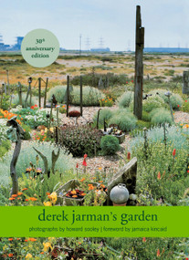 Derek Jarman's Garden (30th Anniversary Edition) by Derek Jarman, Howard Sooley, Jamaica Kincaid, 9781643265353