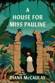 A House for Miss Pauline (A Novel) by Diana McCaulay, 9781643757223