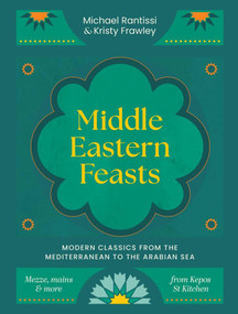 Middle Eastern Feasts (Modern classics from the Mediterranean to the Arabian Sea) by Michael Rantissi, Kristy Frawley, 9781761500398
