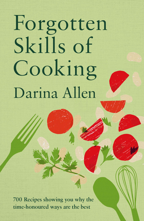 Forgotten Skills of Cooking (700 Recipes Showing You Why the Time-honoured Ways Are the Best) - 9781804192764 by Darina Allen, 9781804192764