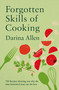 Forgotten Skills of Cooking (700 Recipes Showing You Why the Time-honoured Ways Are the Best) - 9781804192764 by Darina Allen, 9781804192764