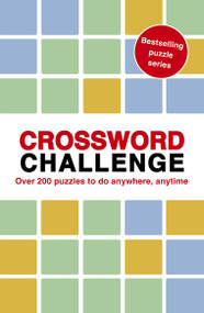 Crossword Challenge (100 Puzzles to do anywhere, anytime) by Roland Hall, 9781836004950