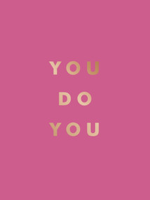 You Do You (Quotes to Uplift, Empower and Inspire) by Summersdale Publishers, 9781837994700
