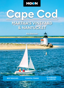 Moon Cape Cod, Martha's Vineyard & Nantucket (Best Beaches, Coastal Towns, Clambakes & Lobster) by Ray Bartlett, Moon Travel Guides, 9798886470666